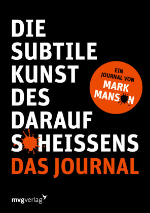 Die subtile Kunst des Daraufscheißens: Das Journal mvg Verlag