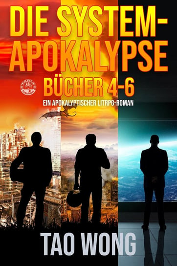 Die System-Apokalypse Bücher 4-6 Tao Wong