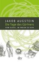 Die Tage des Gärtners Augstein Jakob