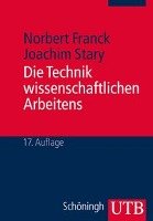 Die Technik wissenschaftlichen Arbeitens Franck Norbert, Stary Joachim