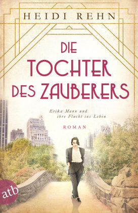 Die Tochter des Zauberers - Erika Mann und ihre Flucht ins Leben Aufbau Taschenbuch Verlag