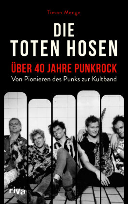 Die Toten Hosen - über 40 Jahre Punkrock Riva Verlag