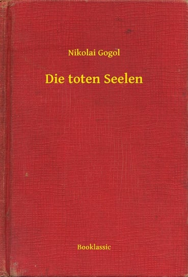 Die toten Seelen Gogol Nikolai
