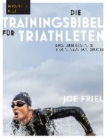 Die Trainingsbibel für Triathleten Friel Joe