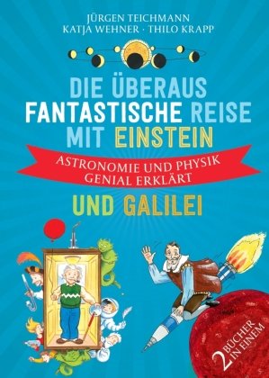 Die überaus fantastische Reise mit Einstein und Galilei Impian GmbH