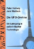 Die UFO-Drohne Hattwig Peter, Waldeck Jens