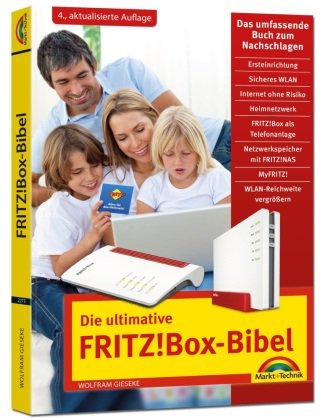 Die ultimative FRITZ! Box Bibel - Das Praxisbuch Markt + Technik