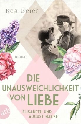 Die Unausweichlichkeit von Liebe - Elisabeth und August Macke Aufbau Taschenbuch Verlag
