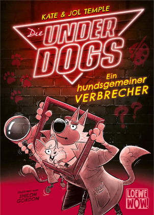 Die Underdogs (Band 2) - Ein hundsgemeiner Verbrecher Loewe Verlag