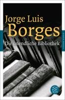 Die unendliche Bibliothek Borges Jorge Luis