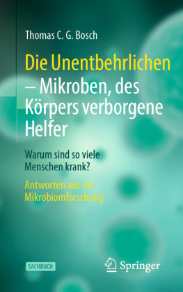 Die Unentbehrlichen - Mikroben, des Körpers verborgene Helfer Springer, Berlin