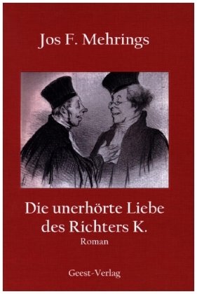 Die unerhörte Liebe des Richters K. Geest Verlag