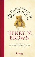 Die unglaubliche Geschichte des Henry N. Brown Bubenzer Anne Helene
