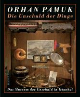 Die Unschuld der Dinge Pamuk Orhan