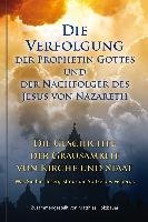 Die Verfolgung der Prophetin Gottes und der Nachfolger des Jesus von Nazareth Holzbauer Matthias