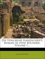 Die Verlorene Handschrift: Roman In Fünf Büchern, Volume 1... Freytag Gustav