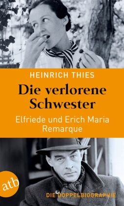Die verlorene Schwester - Elfriede und Erich Maria Remarque Aufbau Taschenbuch Verlag