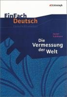 Die Vermessung der Welt. EinFach Deutsch Unterrichtsmodelle Kehlmann Daniel, Volkl Michael, Muller-Volkl Claudia