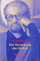 Die Verortung der Kultur Bhabha Homi K.