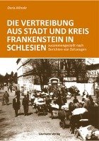 Die Vertreibung aus Stadt und Kreis Frankenstein in Schlesien Minale Doris