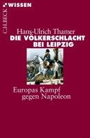 Die Völkerschlacht bei Leipzig Thamer Hans-Ulrich