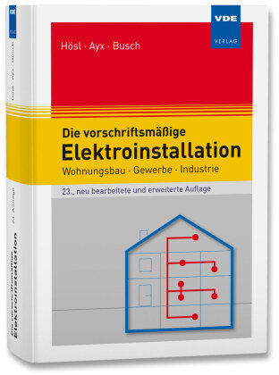 Die vorschriftsmäßige Elektroinstallation VDE-Verlag