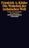 Die Wahrheit der technischen Welt Kittler Friedrich A.