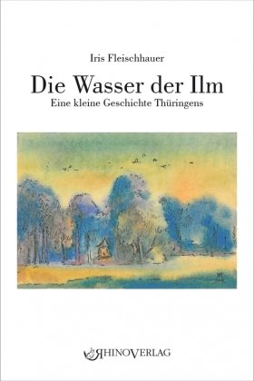 Die Wasser der Ilm Rhino Verlag