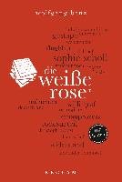 Die Weiße Rose. 100 Seiten Benz Wolfgang