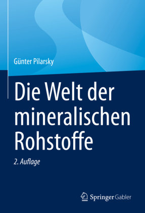 Die Welt der mineralischen Rohstoffe Springer, Berlin