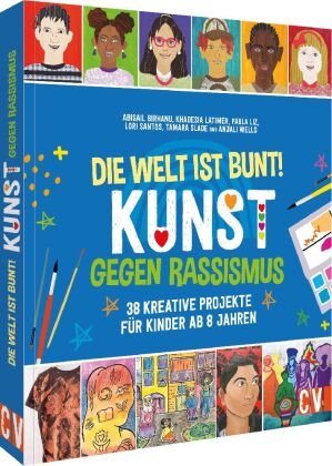 Die Welt ist bunt! Kunst gegen Rassismus Christophorus-Verlag