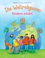 Die Weltreligionen - Kindern erklärt Tworuschka Monika, Tworuschka Udo