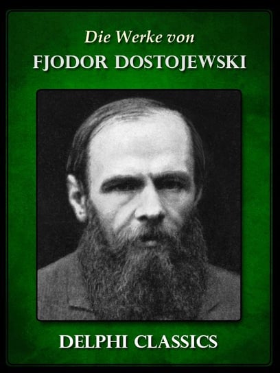 Die Werke von Fjodor Dostojewski (Illustrierte) Dostojewski Fiodor
