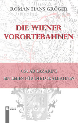 Die Wiener Vorortebahnen Berger & Söhne