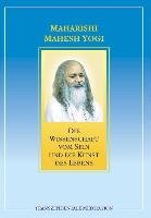 Die Wissenschaft vom Sein und die Kunst des Lebens Maharishi Mahesh Yogi