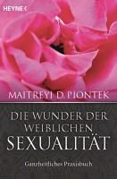 Die Wunder der weiblichen Sexualität Piontek Maitreyi D.