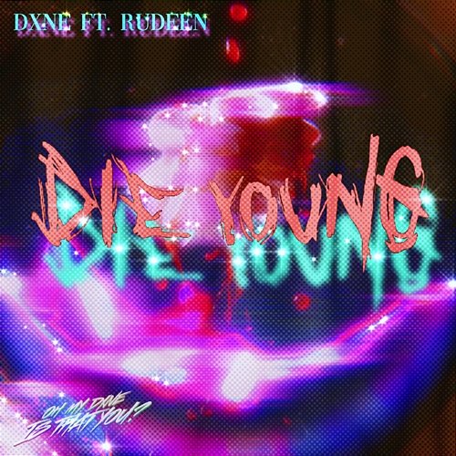 Die Young Dxne feat. Rudeen
