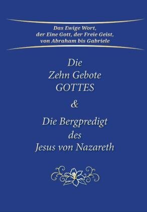 Die Zehn Gebote Gottes & Die Bergpredigt des Jesus von Nazareth Gabriele-Verlag Das Wort