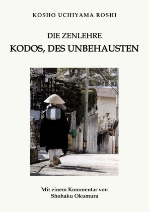 Die Zenlehre Kodos, des Unbehausten Lotus Press