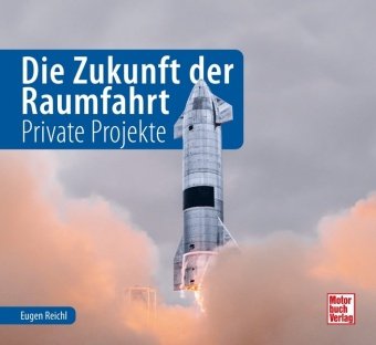 Die Zukunft der Raumfahrt Motorbuch Verlag