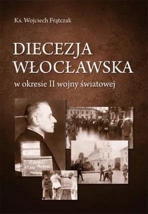 Diecezja włocławska w okresie II wojny światowej Wydawnictwo Duszpasterstwa Rolników