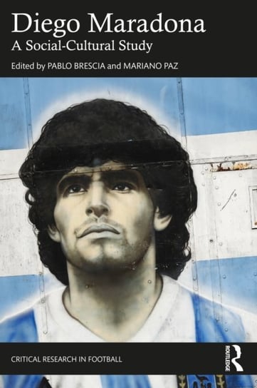 Diego Maradona: A Socio-Cultural Study Opracowanie zbiorowe