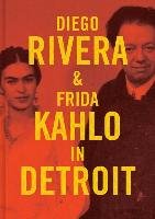 Diego Rivera and Frida Kahlo in Detroit Rosenthal Mark
