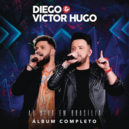 Diego & Victor Hugo Ao Vivo em Brasília Diego & Victor Hugo