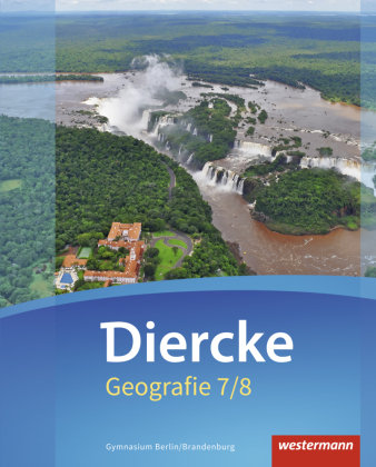 Diercke Geografie 7 / 8. Schülerband. Gymnasien. Berlin und Brandenburg Westermann Schulbuch, Westermann Schulbuchverlag