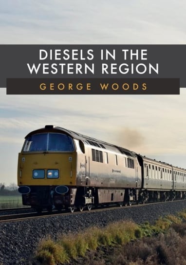 Diesels in the Western Region George Woods