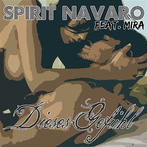 Dieses Gefühl [feat. Mira] Spirit Navaro