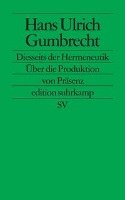 Diesseits der Hermeneutik Gumbrecht Hans Ullrich