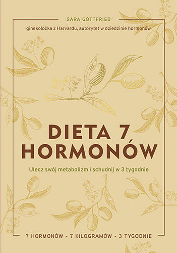 Dieta 7 hormonów. Ulecz swój metabolizm i schudnij w 3 tygodnie Gottfried Sara