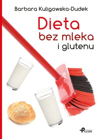Dieta bez mleka i glutenu Kuligowska-Dudek Barbara